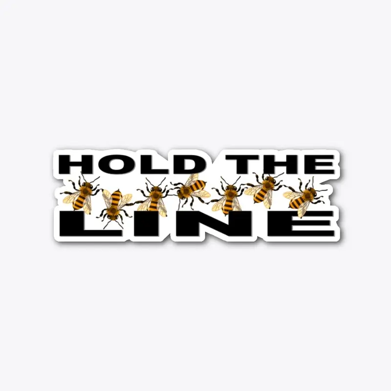 Hold the Line- Bee Style